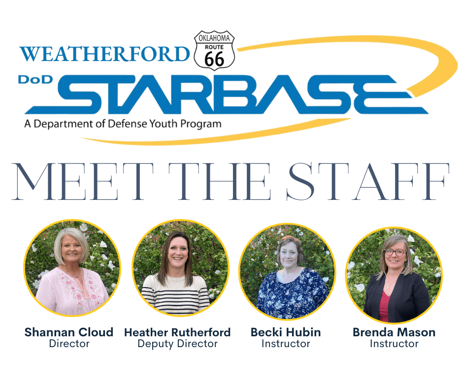 Weatherford DoD STARBASE staff introduction graphic featuring the program logo and the heading ‘Meet the Staff,’ with four staff photos labeled: Shannan Cloud – Director, Heather Rutherford – Deputy Director, Becki Hubin – Instructor, and Brenda Mason – Instructor.
